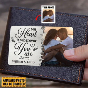 Custom Photo My Heart Is Wherever You Are - Couple Personalized Stainless Steel Wallet Card - Gift For Husband Wife, Anniversary