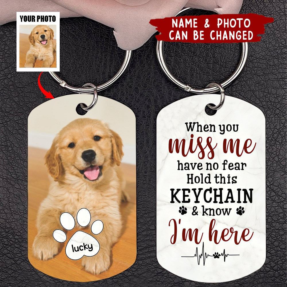 Gift For Dog Lovers When You Miss Me Have No Fear Stainless Steel Keychain