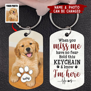 Gift For Dog Lovers When You Miss Me Have No Fear Stainless Steel Keychain