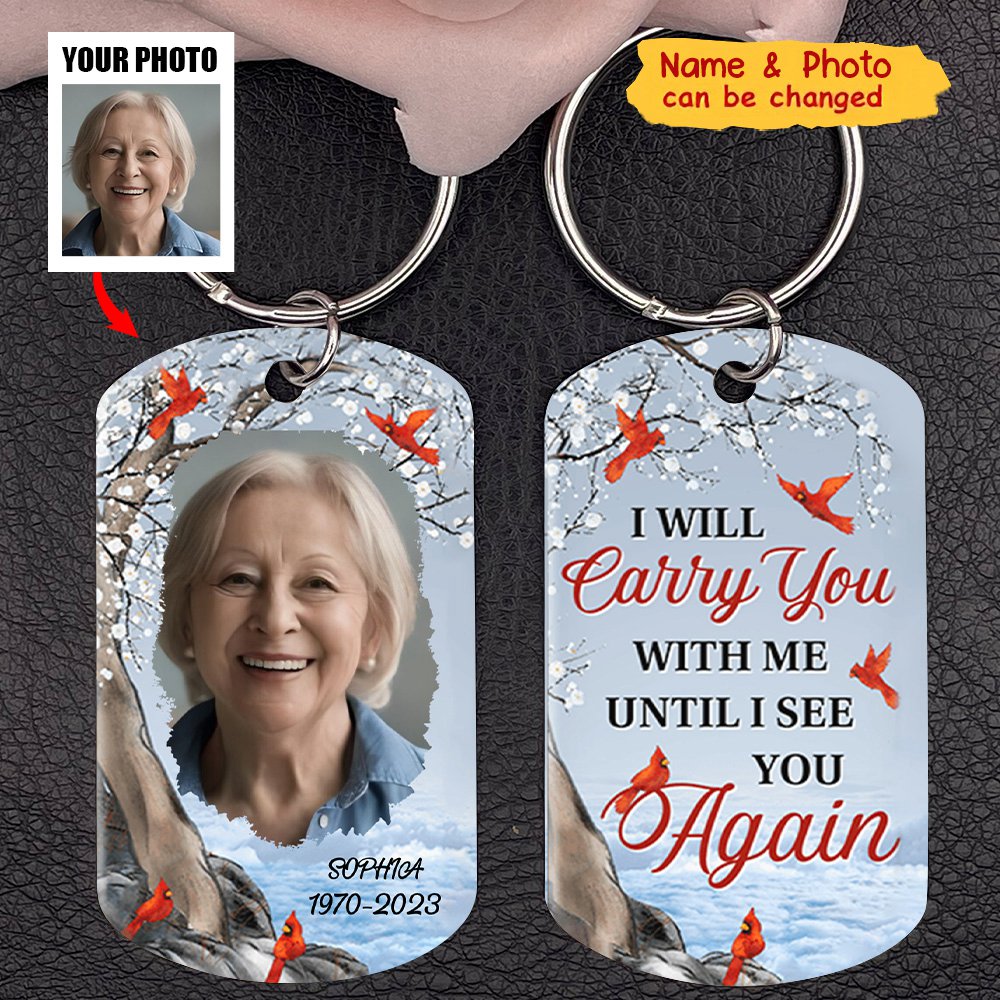 Custom Photo Carry You With Me Until I See You Again - Memorial Personalized Custom Keychain - Sympathy Gift For Family Members