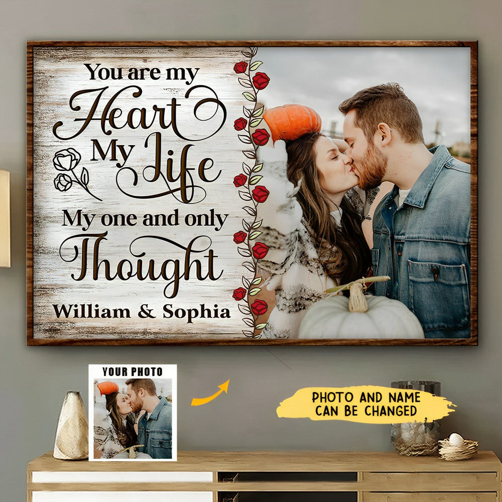 Custom Photo You Are My Heart My Life My One And Only Thought Husband Wife - Gift For Couples - Personalized Poster