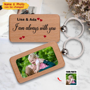 I Am Always With You, Custom Photo - Personalized 2 Sides Wooden Keychain - Gift For Family
