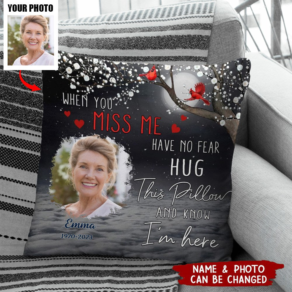 Custom Photo When You Miss Me Loving Memorial Gift For Family Personalized Pillow