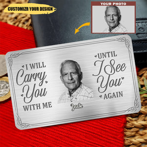 Custom Photo Until I See You Again - Memorial Personalized Custom Stainless Steel Wallet Card - Sympathy Gift For Family Members