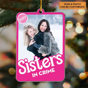 Partners In Crime - Personalized Custom Mica Ornament - Christmas Gift For Family Members, Sisters